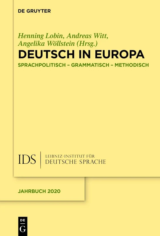 Deutsch in Europa: Sprachpolitisch, grammatisch, methodisch: 2020 (Jahrbuch des Instituts für Deutsche Sprache, 2020)