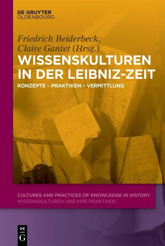 Wissenskulturen in der Leibniz-Zeit: Konzepte – Praktiken – Vermittlung: 9 (Cultures and Practices of Knowledge in History)