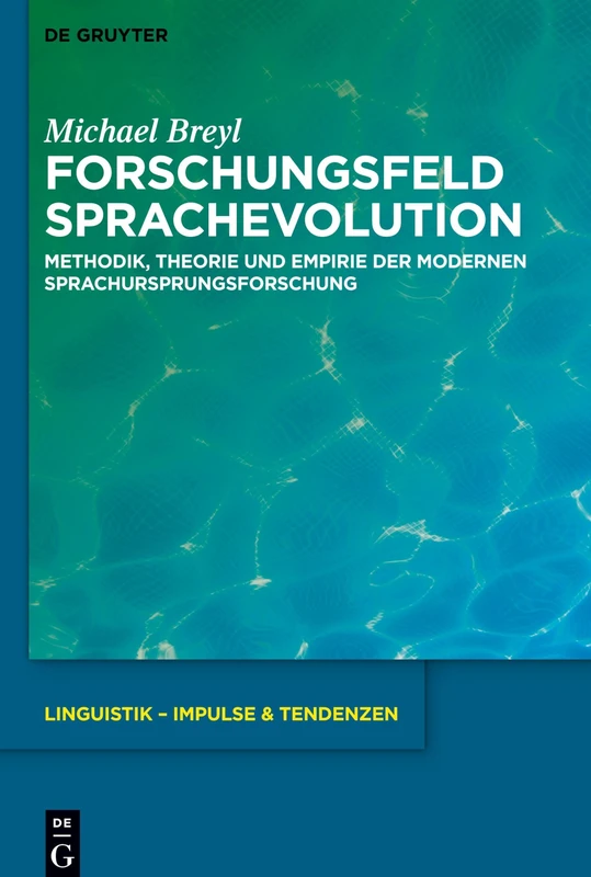 Forschungsfeld Sprachevolution: Methodik, Theorie und Empirie der modernen Sprachursprungsforschung: 94 (Linguistik – Impulse & Tendenzen, 94)