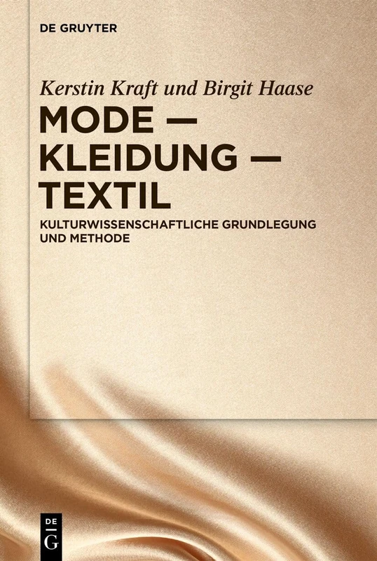 Mode - Kleidung - Textil: Kulturwissenschaftliche Grundlegung Und Methode