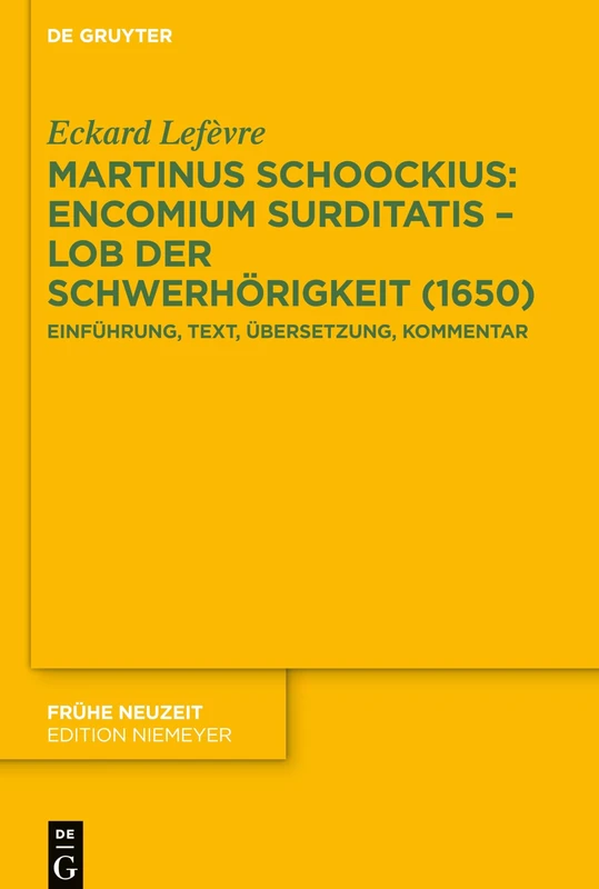 Martinus Schoockius: Encomium Surditatis – Lob der Schwerhörigkeit (1650) : Einführung, Text, Übersetzung, Kommentar: 241 (Fruhe Neuzeit, 241) - Image 1