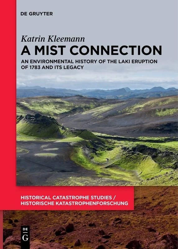 A Mist Connection: An Environmental History of the Laki Eruption of 1783 and Its Legacy: 3 (Historical Catastrophe Studies / Historische Katastrophenforschung) - Image 1