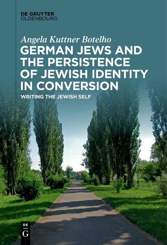 German Jews and the Persistence of Jewish Identity in Conversion: Writing the Jewish Self - Image 1