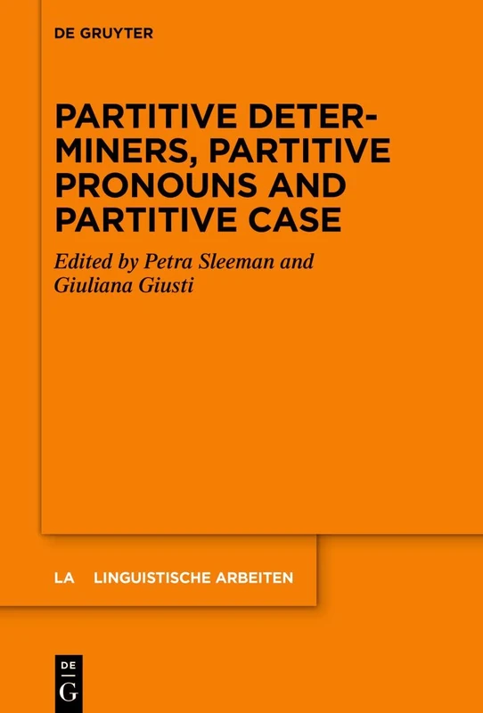 Partitive Determiners, Partitive Pronouns and Partitive Case: 580 (Linguistische Arbeiten, 580)