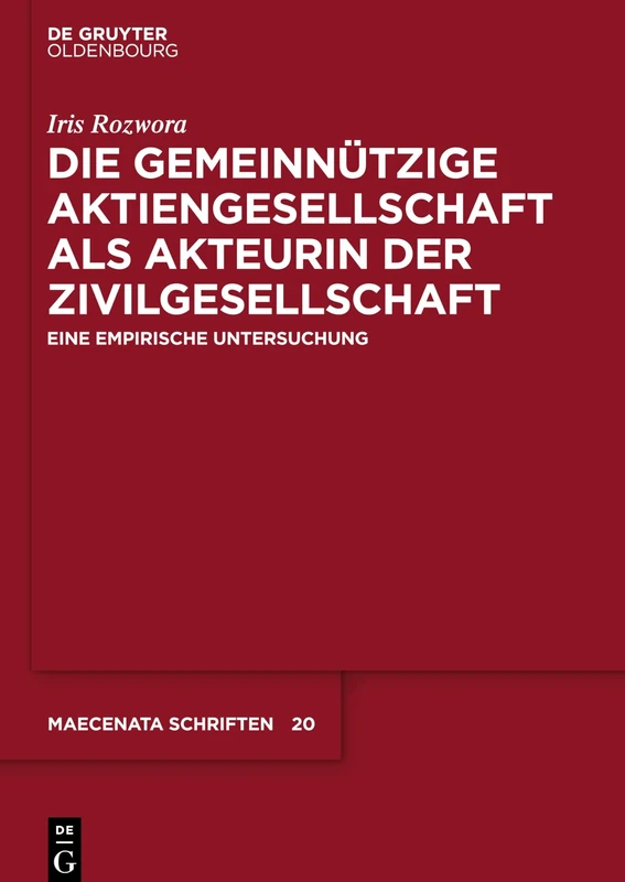 Die gemeinnützige Aktiengesellschaft als Akteurin der Zivilgesellschaft : Eine empirische Untersuchung: 20 (Maecenata Schriften)