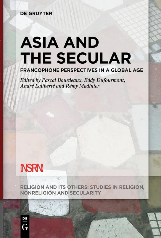 Asia and the Secular: Francophone Perspectives in a Global Age: 10 (Religion and Its Others, 10)