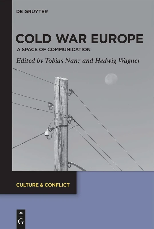 Cold War Europe: A Space of Communication: 29 (Culture & Conflict, 29)