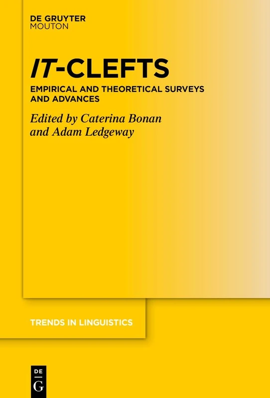 It-Clefts: Empirical and Theoretical Surveys and Advances: 362 (Trends in Linguistics. Studies and Monographs [TiLSM], 362)