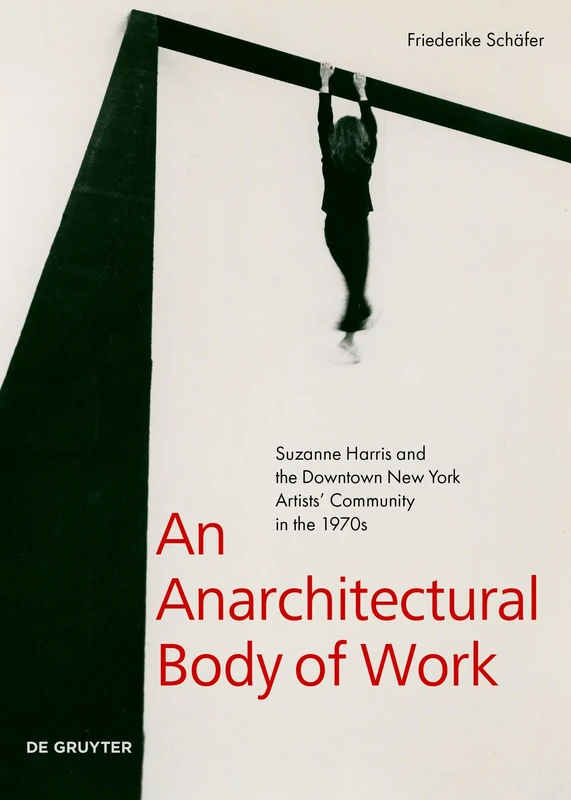 An Anarchitectural Body of Work: Suzanne Harris and the Downtown New York Artists’ Community in the 1970s - Image 1
