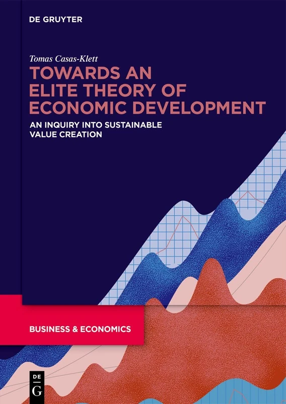 Towards an Elite Theory of Economic Development: An Inquiry into Sustainable Value Creation