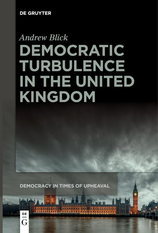 Democratic Turbulence in the United Kingdom: 6 (Democracy in Times of Upheaval, 6)