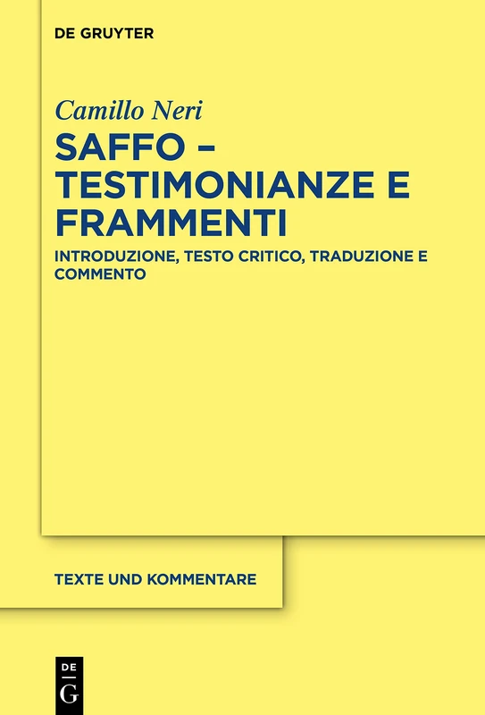 Saffo - testimonianze e frammenti: Introduzione, testo critico, traduzione e commento: 68 (Texte und Kommentare, 68)