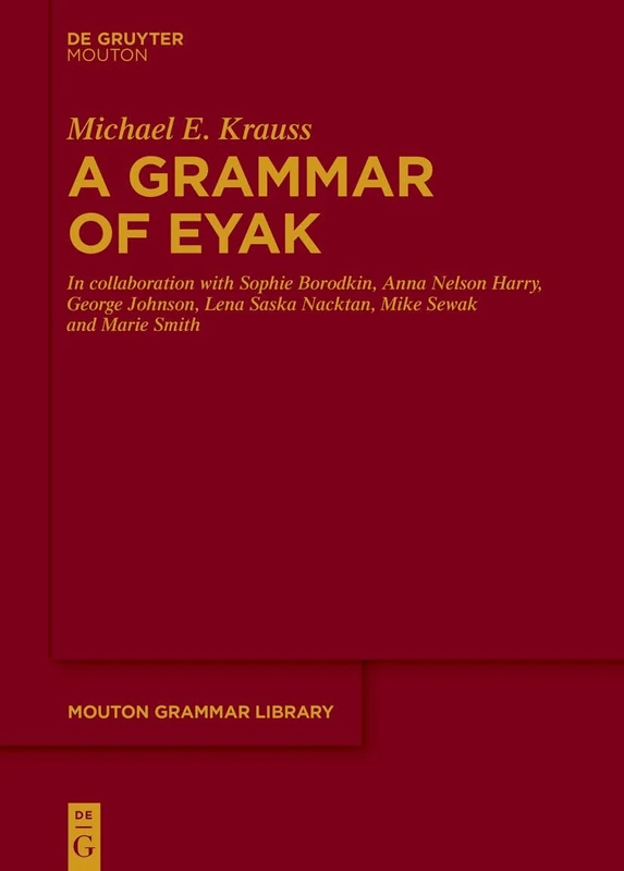 A Grammar of Eyak: 88 (Mouton Grammar Library [MGL], 88)