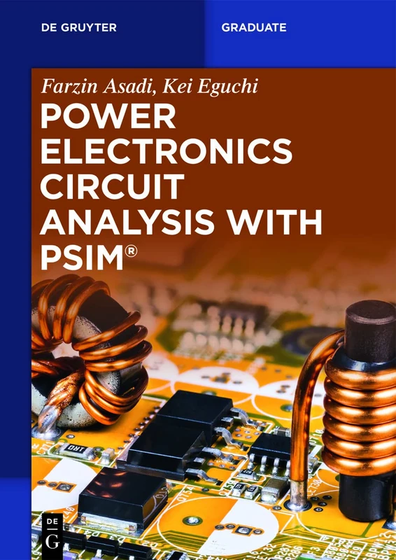 Power Electronics Circuit Analysis with PSIM® (De Gruyter Textbook)