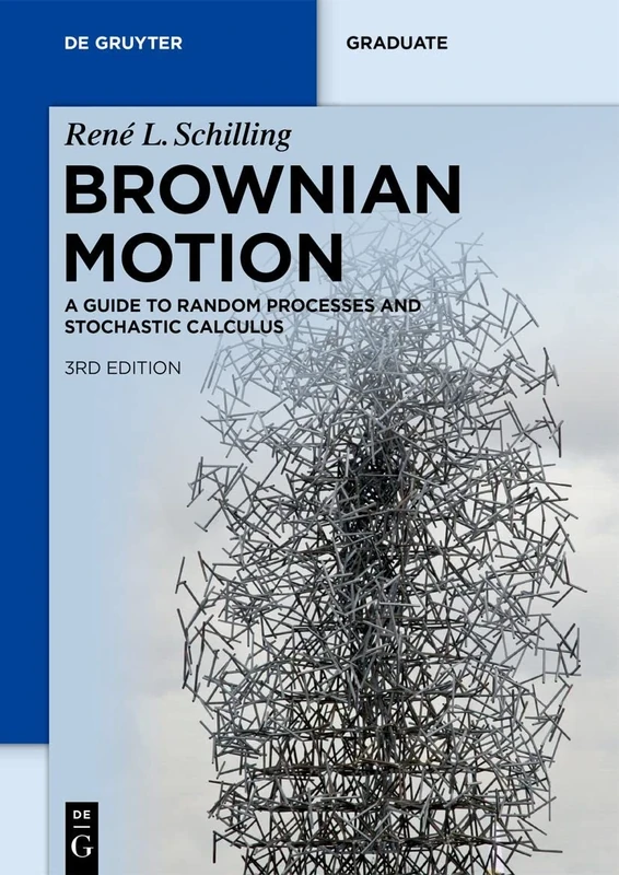 Brownian Motion: A Guide to Random Processes and Stochastic Calculus (De Gruyter Textbook)
