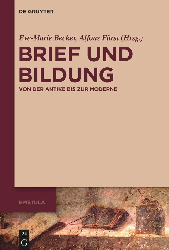Brief Und Bildung: Von Der Antike Bis Zur Moderne: 1 (Epistula - Studies on Ancient Letter Writing) - Image 1