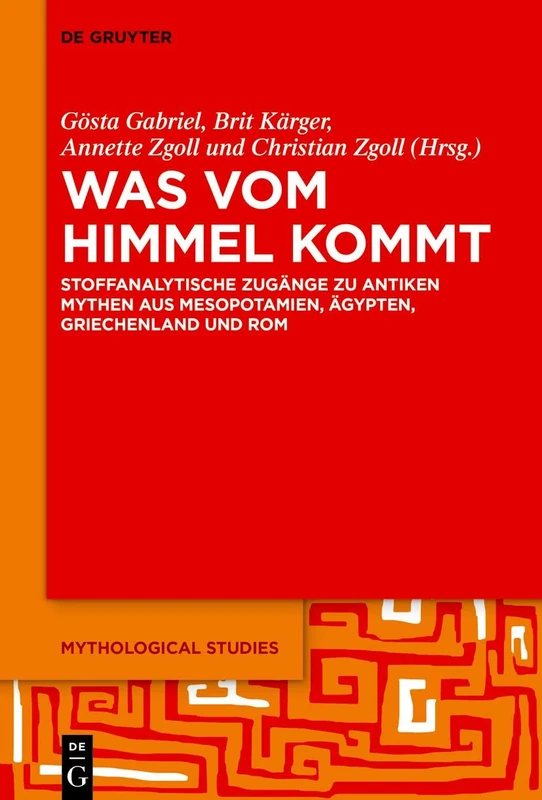 De Gruyter - Was vom Himmel kommt: Ancient Myths Vol 4