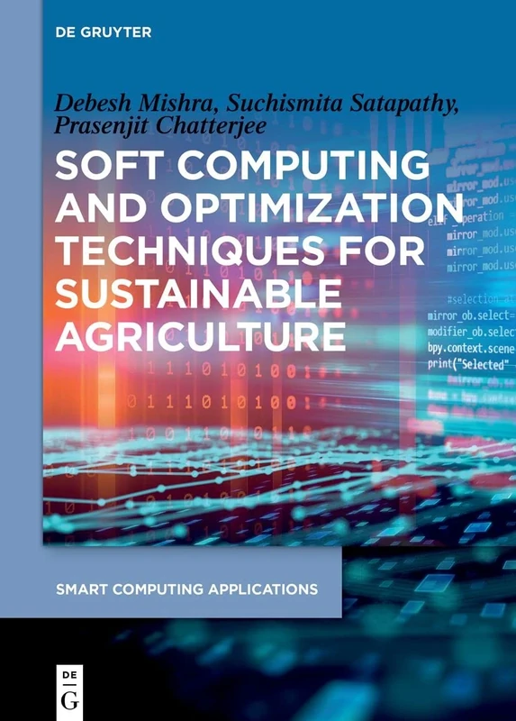 Soft Computing and Optimization Techniques for Sustainable Agriculture: 4 (Smart Computing Applications, 4) - Image 1