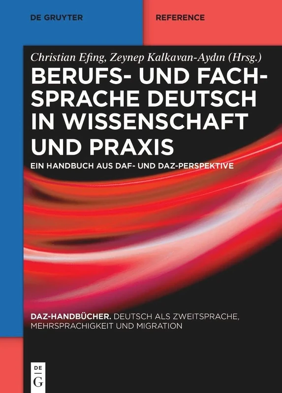 Berufs- Und Fachsprache Deutsch in Wissenschaft Und PRAXIS: Ein Handbuch Aus Daz- Und Daf-Perspektive: 3 (Daz-Handbücher)