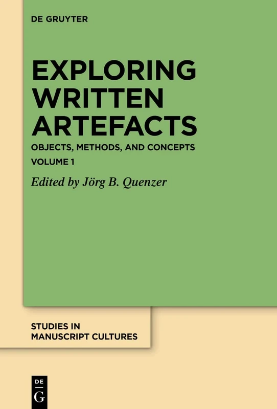 Exploring Written Artefacts: Objects, Methods, and Concepts: 25 (Studies in Manuscript Cultures, 25)