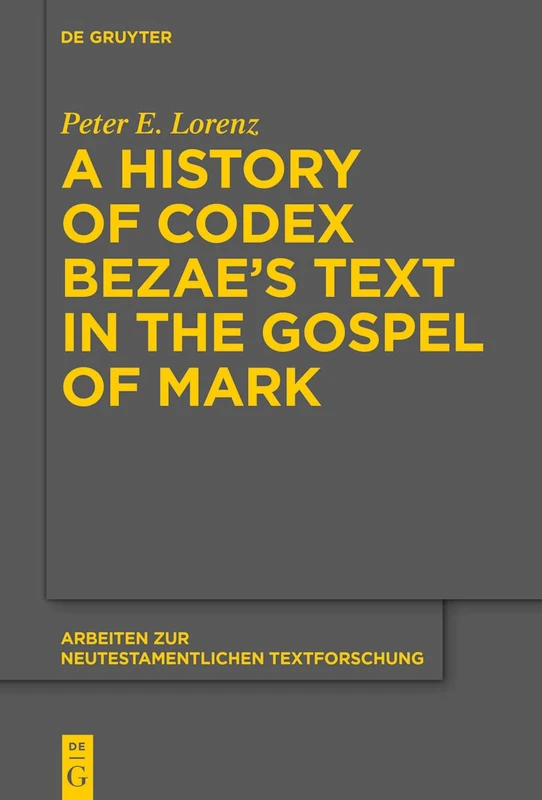 De Gruyter - A History of Codex Bezae's Text in Mark 53