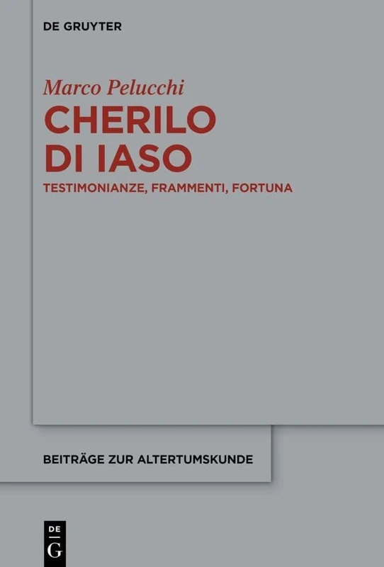 Cherilo di Iaso: Testimonianze, frammenti, fortuna: 407 (Beitrage zur Altertumskunde, 407)