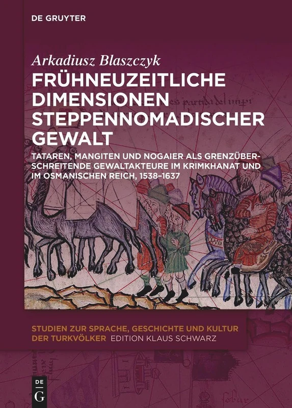 Frühneuzeitliche Dimensionen steppennomadischer Gewalt: Tataren, Mangiten und Nogaier als grenzüberschreitende Gewaltakteure im Krimkhanat und im ... Geschichte und Kultur der Turkvölker, 34) - Image 1