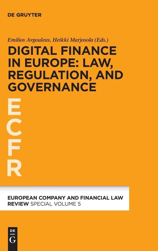 Digital Finance in Europe: Law, Regulation, and Governance: 5 (European Company and Financial Law Review - Special Volume, 5)