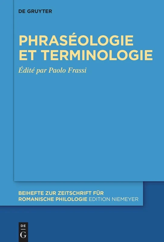 Phraséologie et terminologie: 480 (Beihefte zur Zeitschrift fur Romanische Philologie, 480)