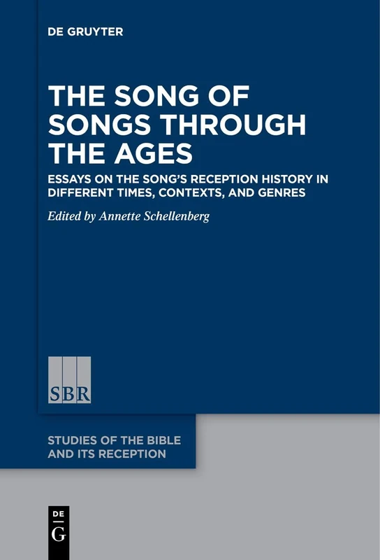 The Song of Songs Through the Ages: Essays on the Song’s Reception History in Different Times, Contexts, and Genres: 8 (Studies of the Bible and Its Reception (SBR), 8)