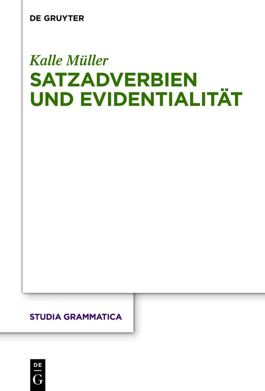 Satzadverbien und Evidentialität: Eine Frage der Verhandelbarkeit: 87 (Studia grammatica, 87)