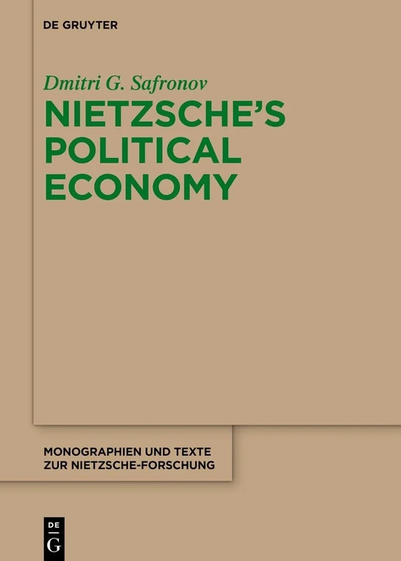 Nietzsche's Political Economy: 79 (Monographien und Texte zur Nietzsche-forschung, 79)