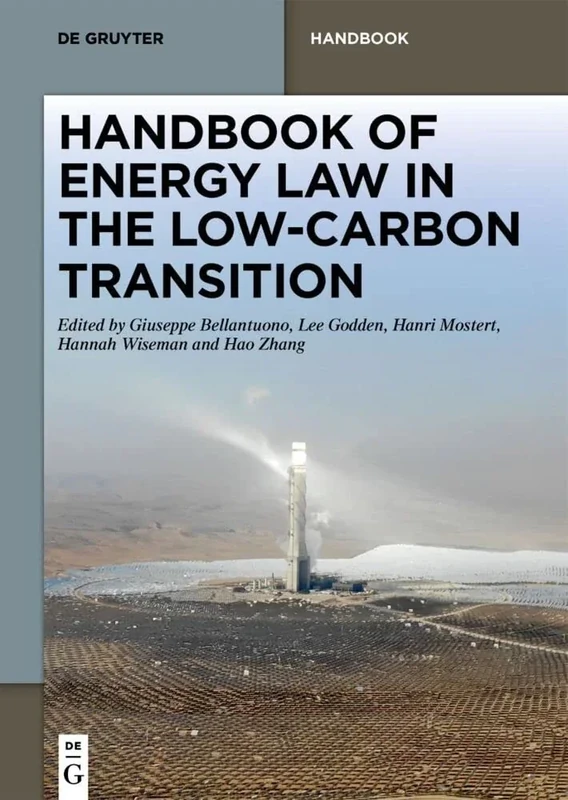 Handbook of Energy Law in the Low-Carbon Transition (De Gruyter Handbuch)