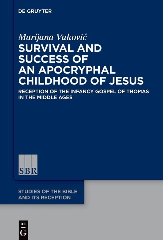 Survival and Success of an Apocryphal Childhood of Jesus: Reception of the Infancy Gospel of Thomas in the Middle Ages: 21 (Studies of the Bible and Its Reception (SBR), 21) - Image 1