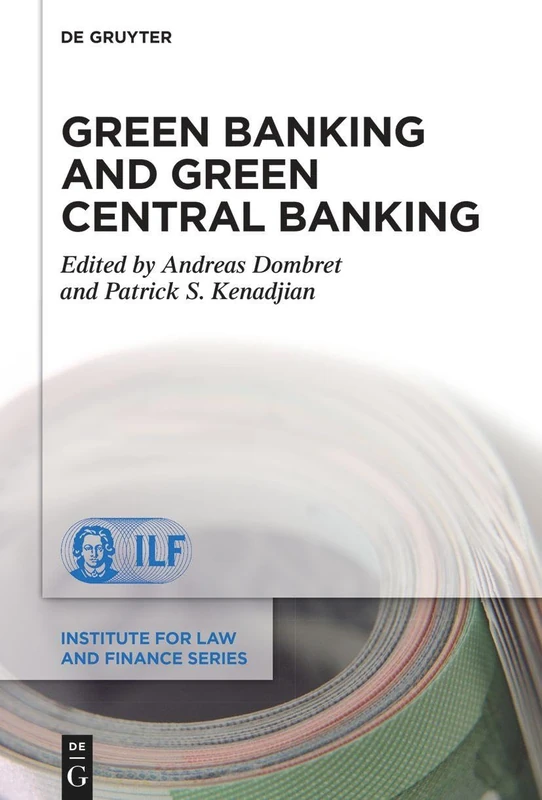 Green Banking and Green Central Banking: 24 (Institute for Law and Finance Series, 24)
