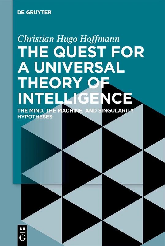 De Gruyter - The Quest for a Universal Theory of Intelligence