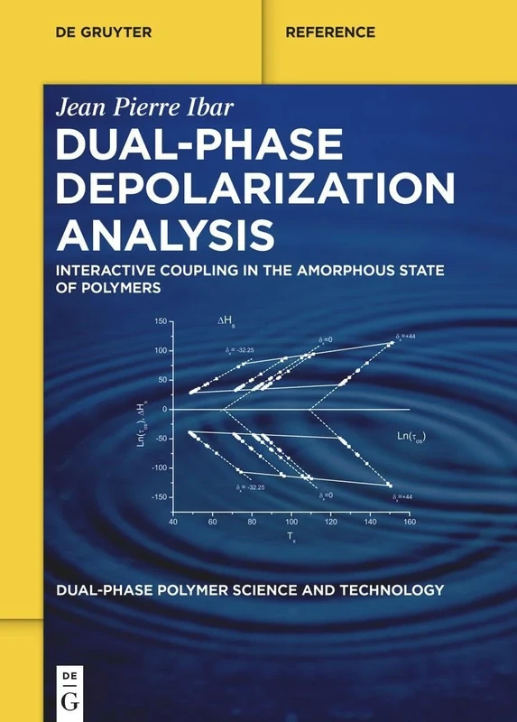 Dual-Phase Depolarization Analysis: Interactive Coupling in the Amorphous State of Polymers (De Gruyter Reference)