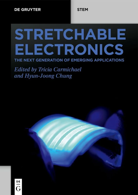 Stretchable Electronics: The Next Generation of Emerging Applications (De Gruyter STEM)