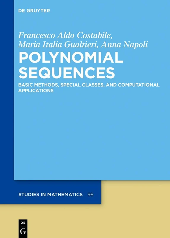 Polynomial Sequences: Basic Methods, Special Classes, and Computational Applications: 96 (De Gruyter Studies in Mathematics, 96)