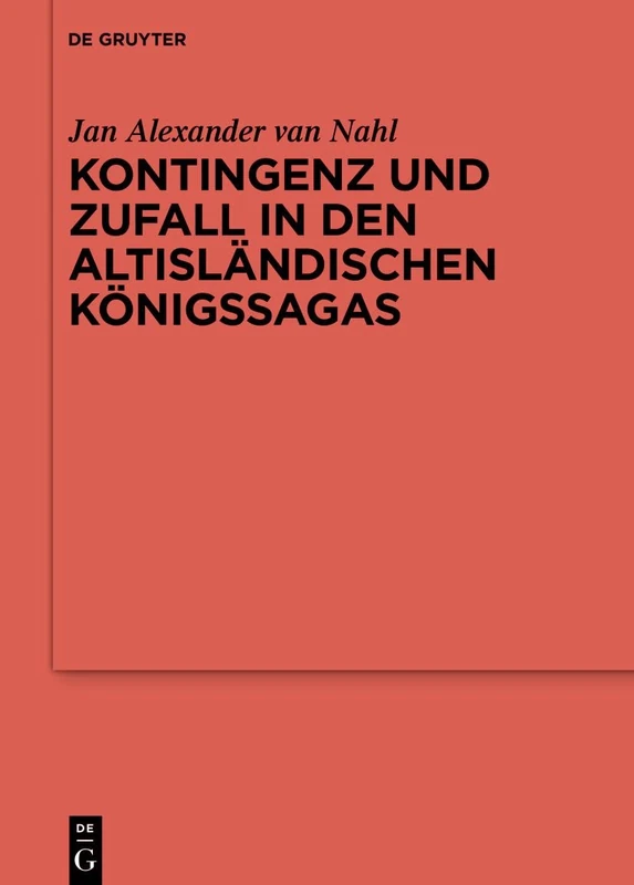 Kontingenz und Zufall in den altisländischen Königssagas: 130 (Ergänzungsbände zum Reallexikon der Germanischen Altertumskunde, 130)