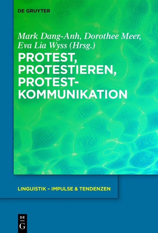 Protest, Protestieren, Protestkommunikation: 97 (Linguistik – Impulse & Tendenzen, 97)