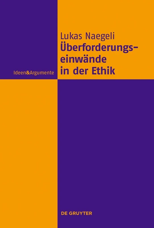 Überforderungseinwände in der Ethik (Ideen & Argumente)