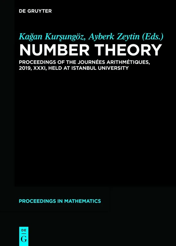 Number Theory: Proceedings of the Journées Arithmétiques, 2019, XXXI, held at Istanbul University (De Gruyter Proceedings in Mathematics)