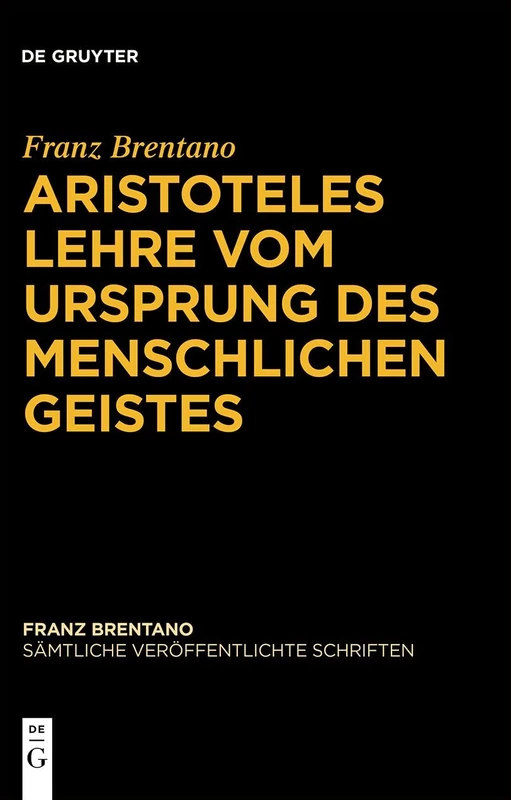 Sämtliche veröffentlichte Schriften. Aristoteles Lehre vom Ursprung des menschlichen Geistes (Abteilung III: Schriften zu Aristoteles, Band 6)