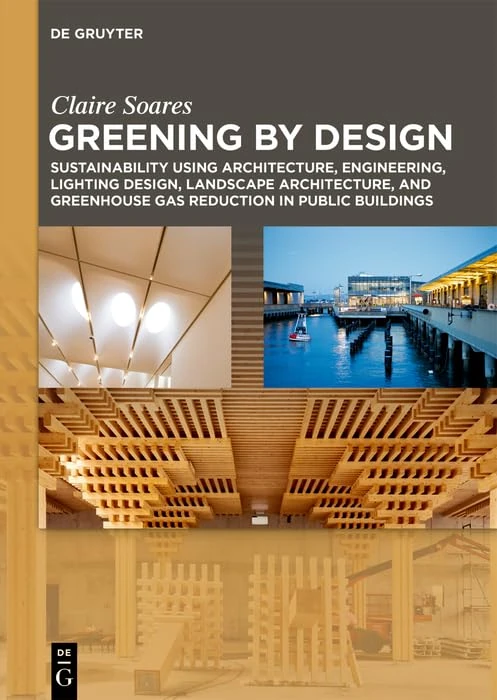 Greening by Design: Sustainability using Architecture, Engineering, Lighting Design, Landscape Architecture, and Greenhouse Gas Reduction in Public Buildings
