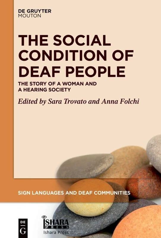 The Social Condition of Deaf People: The Story of a Woman and a Hearing Society: 16 (Sign Languages and Deaf Communities [SLDC], 16)