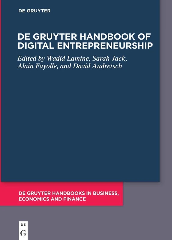 De Gruyter Handbook of Digital Entrepreneurship: The Transformation of Enterprise (De Gruyter Handbooks in Business, Economics and Finance)