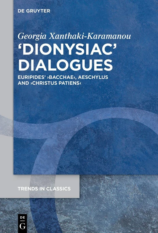 De Gruyter Dionysiac Dialogues - Euripides and Aeschylus Book