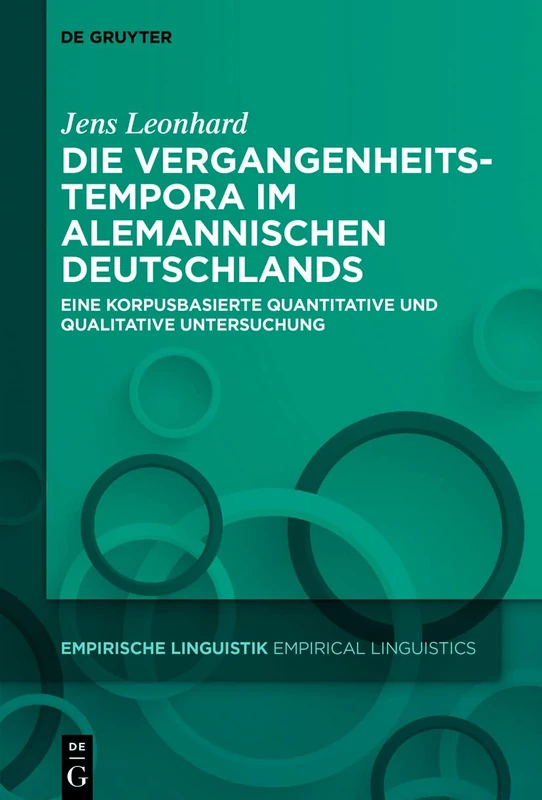 Die Vergangenheitstempora im Alemannischen Deutschlands: Eine korpusbasierte quantitative und qualitative Untersuchung: 17 (Empirische Linguistik / Empirical Linguistics, 17)