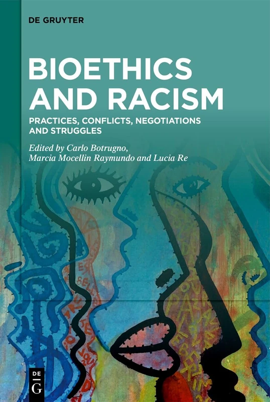 De Gruyter Bioethics and Racism: Practices and Conflicts Book